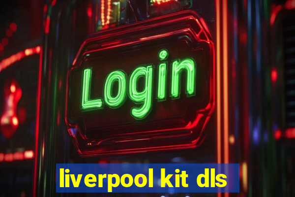 liverpool kit dls